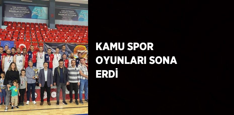 KAMU SPOR OYUNLARI SONA ERDİ