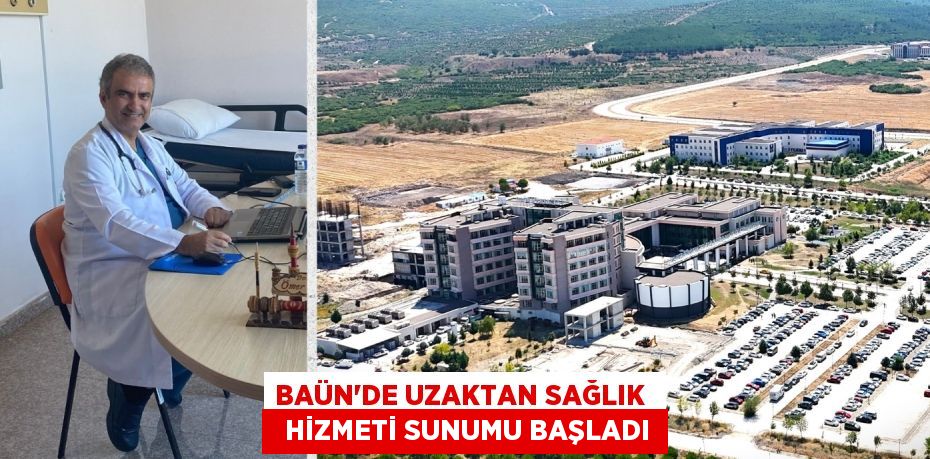 BAÜN’DE UZAKTAN SAĞLIK    HİZMETİ SUNUMU BAŞLADI