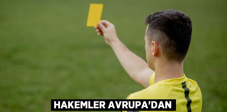 HAKEMLER AVRUPA’DAN