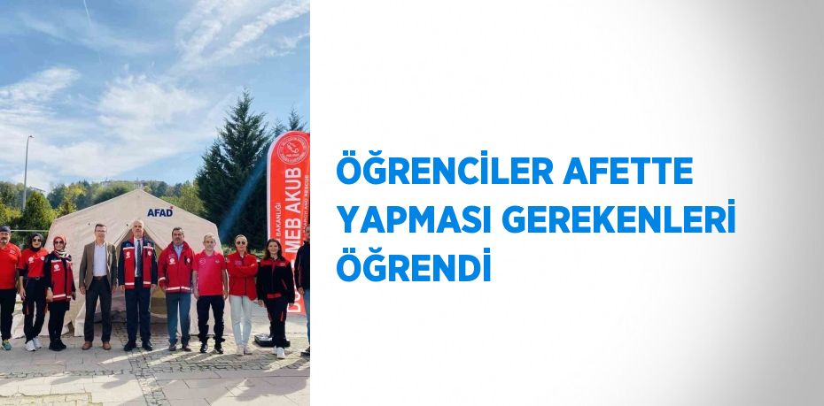 ÖĞRENCİLER AFETTE YAPMASI GEREKENLERİ ÖĞRENDİ