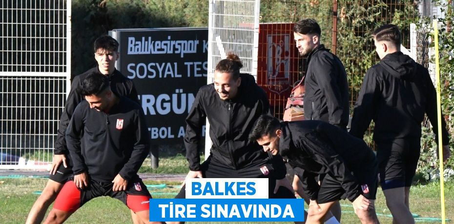 BALKES   TİRE SINAVINDA