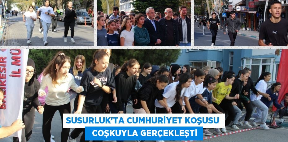 SUSURLUK’TA CUMHURİYET KOŞUSU   COŞKUYLA GERÇEKLEŞTİ