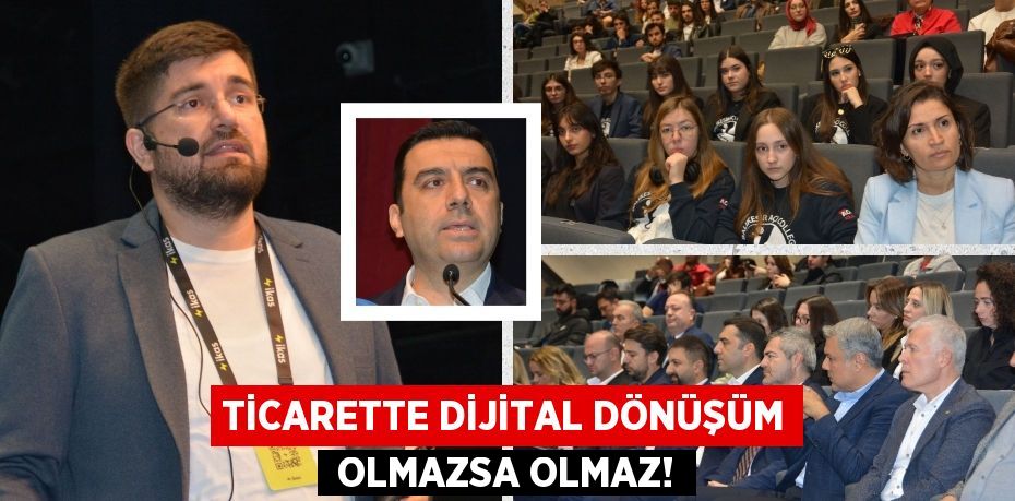 Ticarette dijital dönüşüm  OLMAZSA OLMAZ!