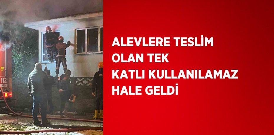 ALEVLERE TESLİM OLAN TEK KATLI KULLANILAMAZ HALE GELDİ