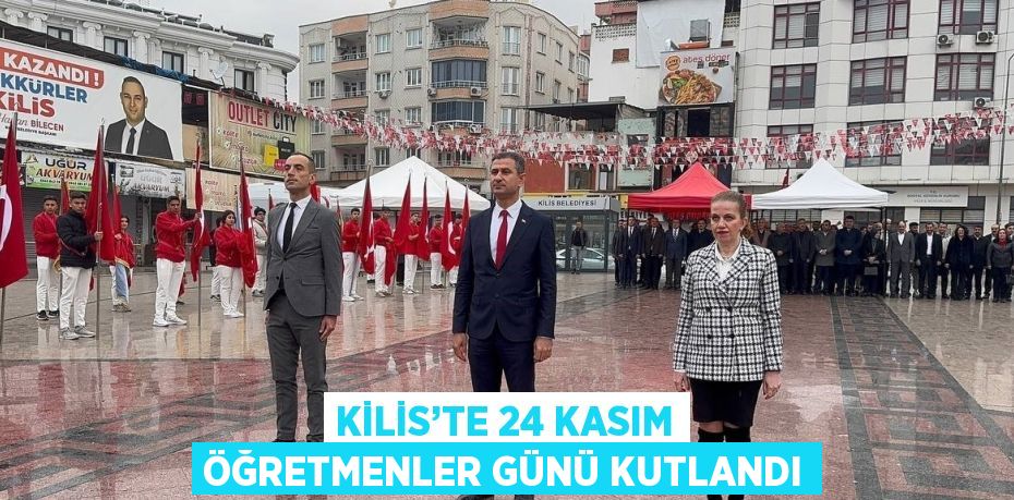 KİLİS’TE 24 KASIM ÖĞRETMENLER GÜNÜ KUTLANDI