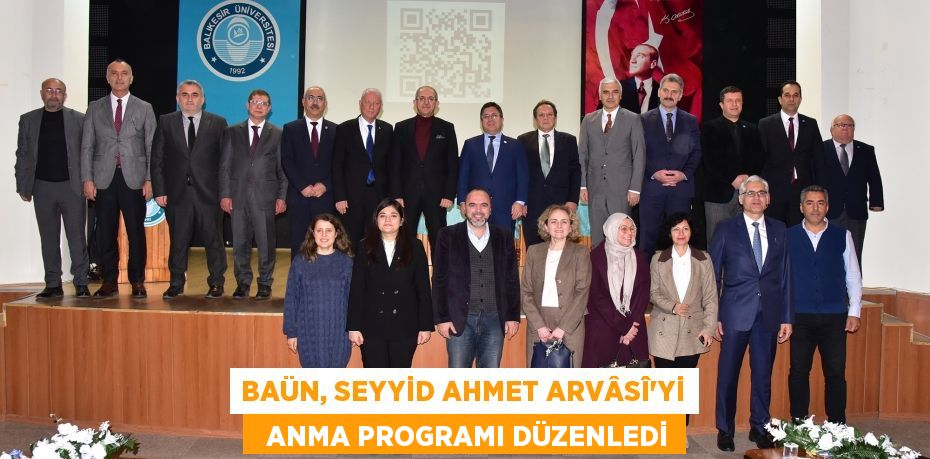 BAÜN, SEYYİD AHMET ARVÂSÎ’Yİ   ANMA PROGRAMI DÜZENLEDİ