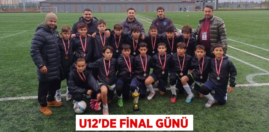 U12’DE FİNAL GÜNÜ