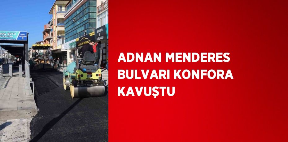 ADNAN MENDERES BULVARI KONFORA KAVUŞTU