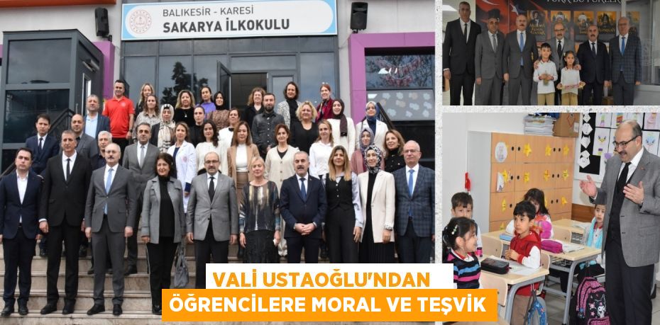 VALİ USTAOĞLU’NDAN   ÖĞRENCİLERE MORAL VE TEŞVİK