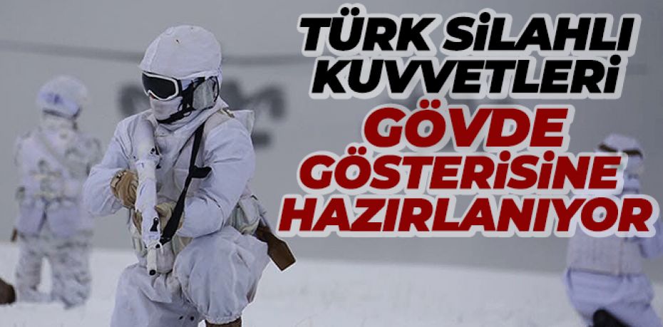 Türk Silahlı Kuvvetleri gövde gösterisine hazırlanıyor