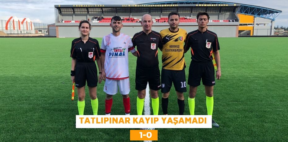 TATLIPINAR KAYIP YAŞAMADI    1-0