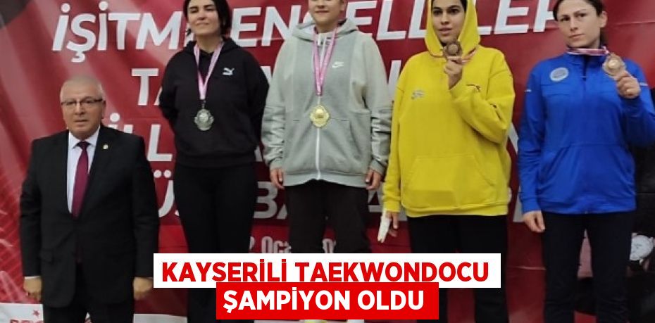 KAYSERİLİ TAEKWONDOCU ŞAMPİYON OLDU