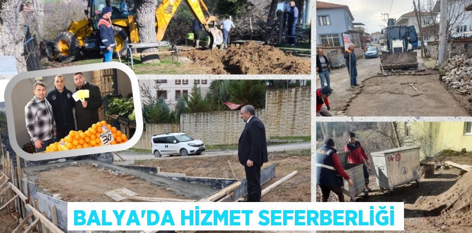 BALYA’DA HİZMET SEFERBERLİĞİ