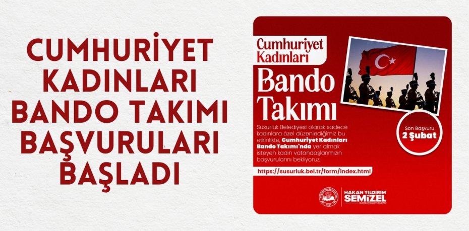 CUMHURİYET KADINLARI BANDO TAKIMI BAŞVURULARI BAŞLADI