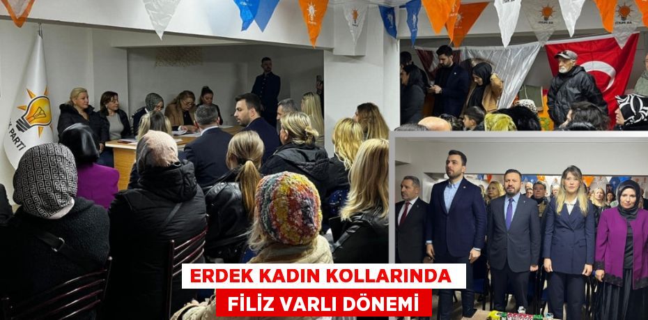 ERDEK KADIN KOLLARINDA   FİLİZ VARLI DÖNEMİ