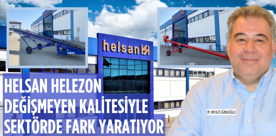 HELSAN HELEZON DEĞİŞMEYEN KALİTESİYLE  SEKTÖRDE FARK YARATIYOR