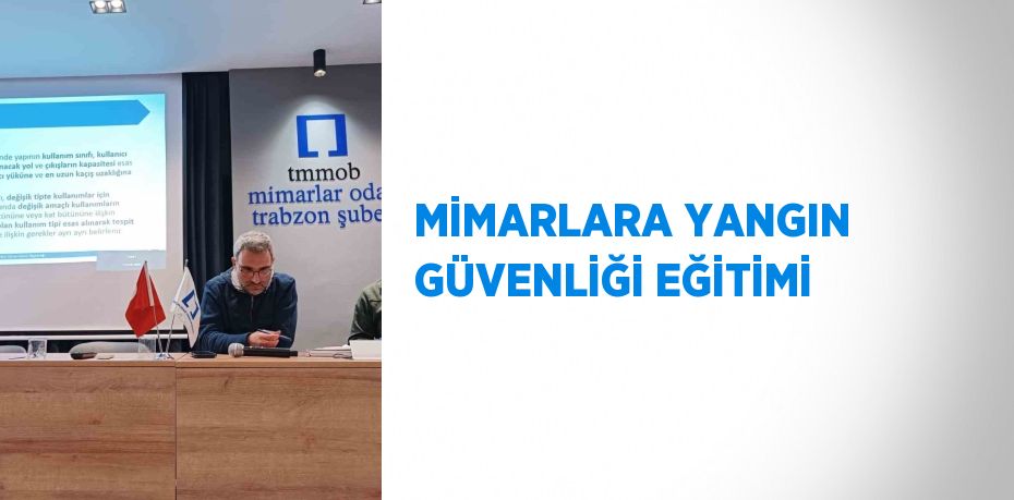 MİMARLARA YANGIN GÜVENLİĞİ EĞİTİMİ