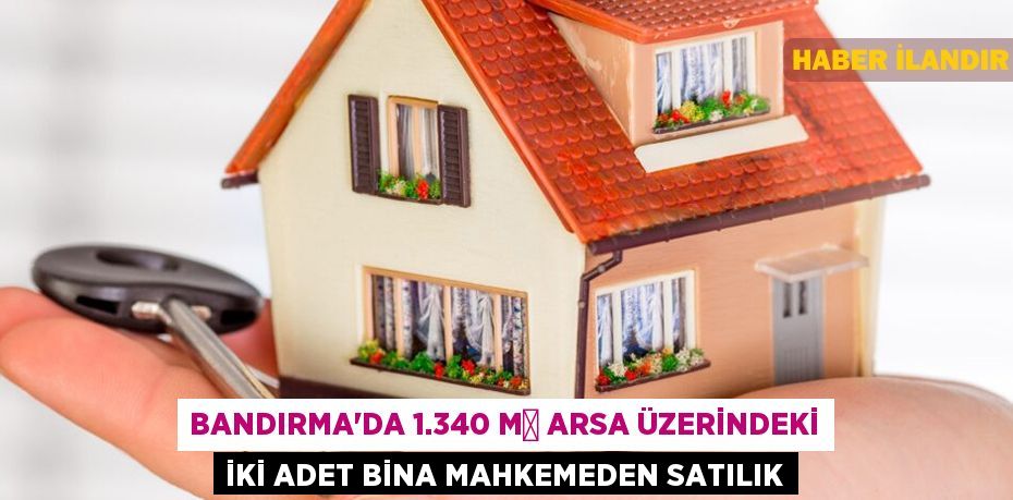 Bandırma'da 1.340 m² arsa üzerindeki iki adet bina mahkemeden satılık