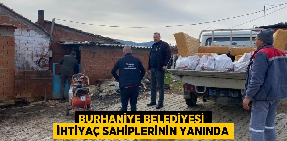 BURHANİYE BELEDİYESİ  İHTİYAÇ SAHİPLERİNİN YANINDA