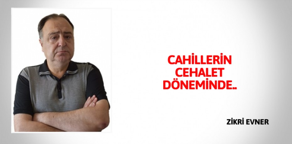 CAHİLLERİN CEHALET DÖNEMİNDE..