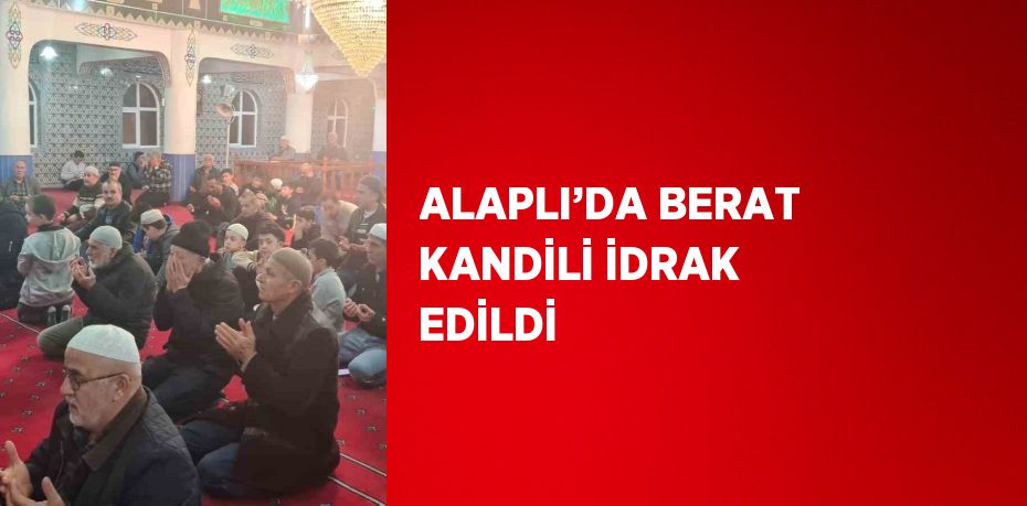 ALAPLI’DA BERAT KANDİLİ İDRAK EDİLDİ