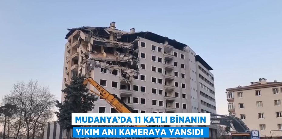 MUDANYA’DA 11 KATLI BİNANIN YIKIM ANI KAMERAYA YANSIDI