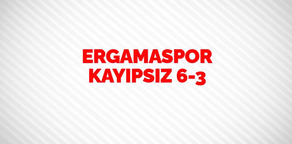 ERGAMASPOR KAYIPSIZ    6-3