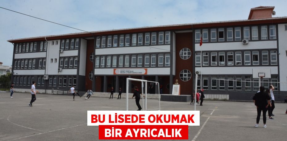 BU LİSEDE OKUMAK  BİR AYRICALIK