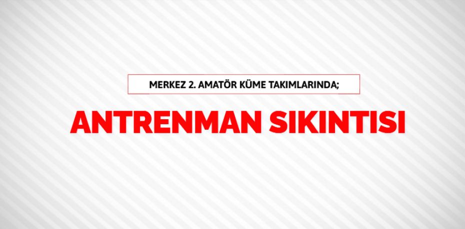 ANTRENMAN SIKINTISI