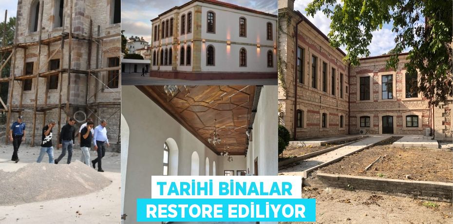 TARİHİ BİNALAR  RESTORE EDİLİYOR