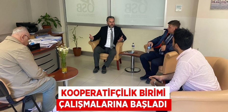 KOOPERATİFÇİLİK BİRİMİ ÇALIŞMALARINA BAŞLADI