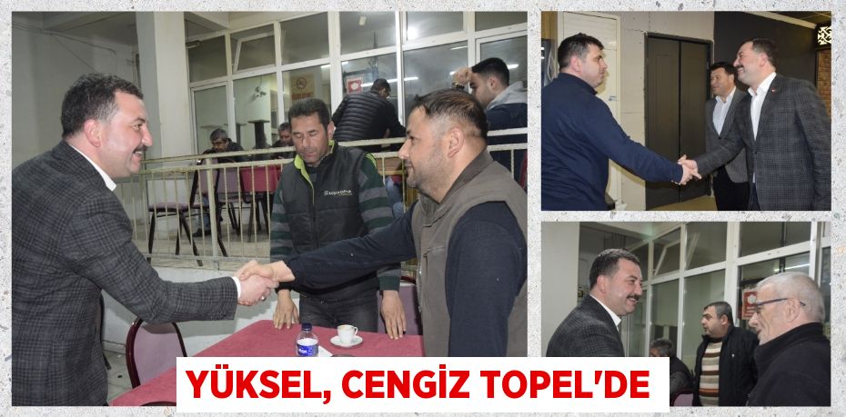 YÜKSEL, CENGİZ TOPEL’DE