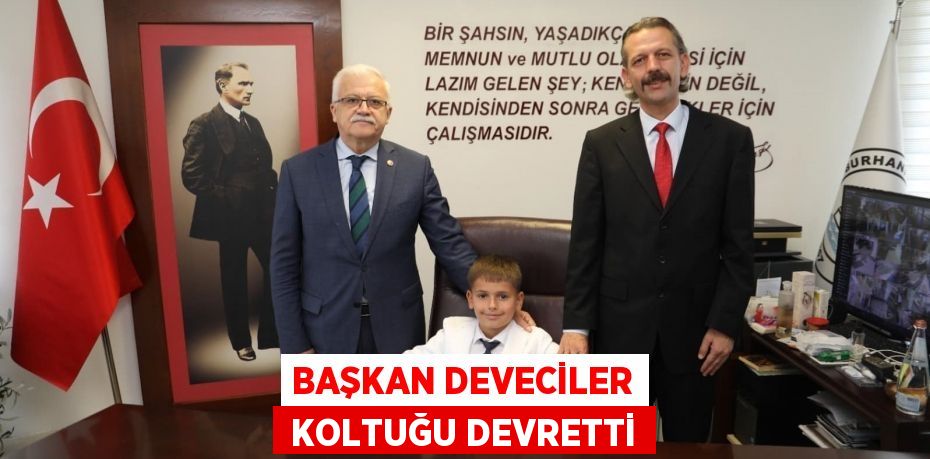 BAŞKAN DEVECİLER  KOLTUĞU DEVRETTİ