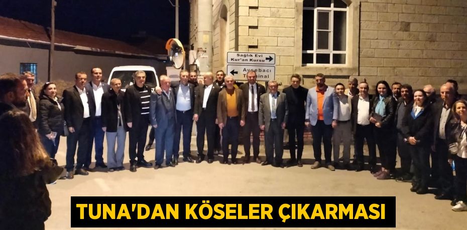 TUNA’DAN KÖSELER ÇIKARMASI