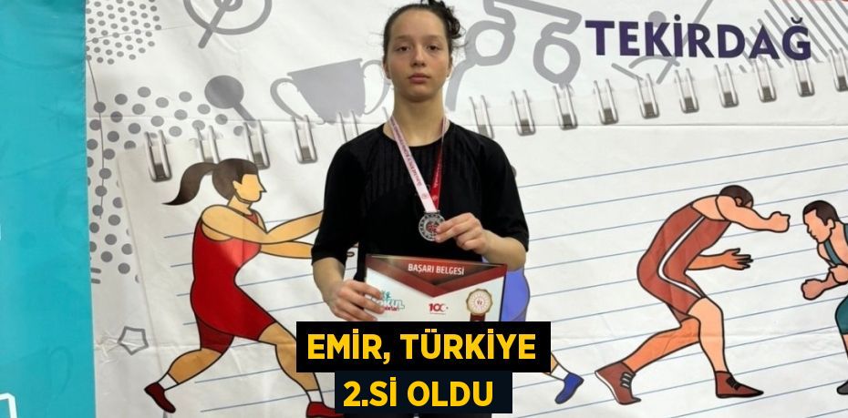 EMİR, TÜRKİYE 2.Sİ OLDU