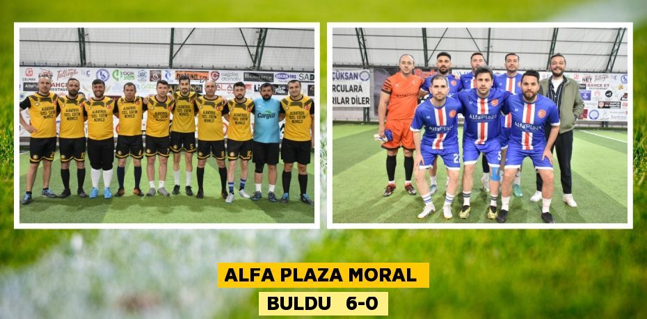 ALFA PLAZA MORAL BULDU   6-0