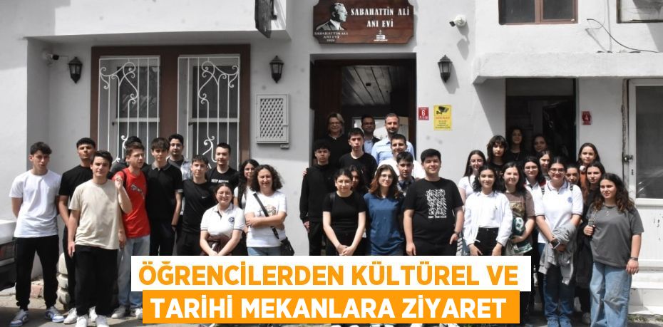 ÖĞRENCİLERDEN KÜLTÜREL VE TARİHİ MEKANLARA ZİYARET