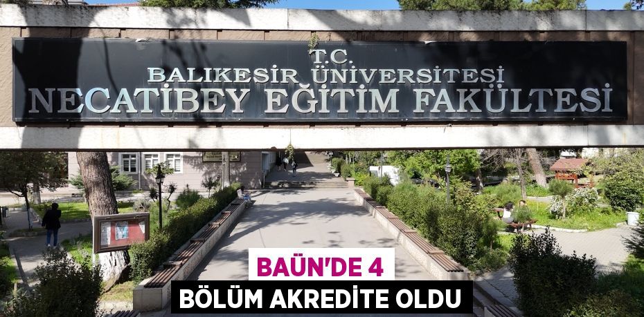 BAÜN’DE 4 BÖLÜM AKREDİTE OLDU