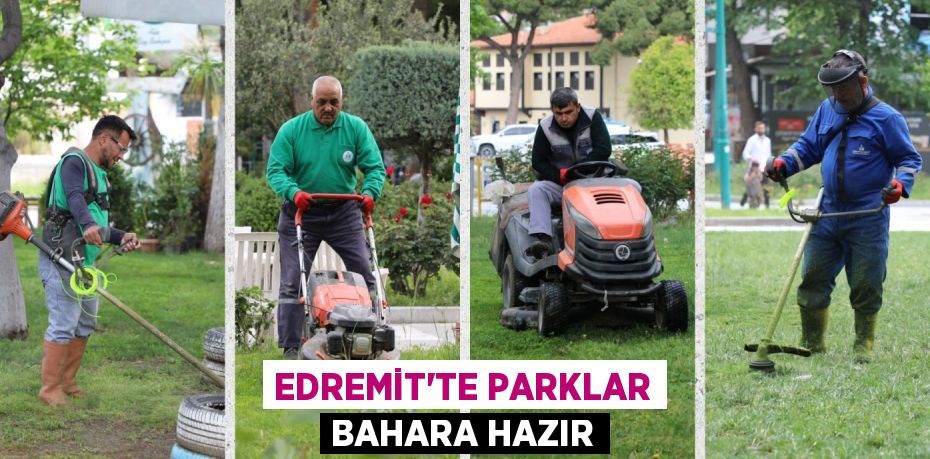 EDREMİT’TE PARKLAR BAHARA HAZIR