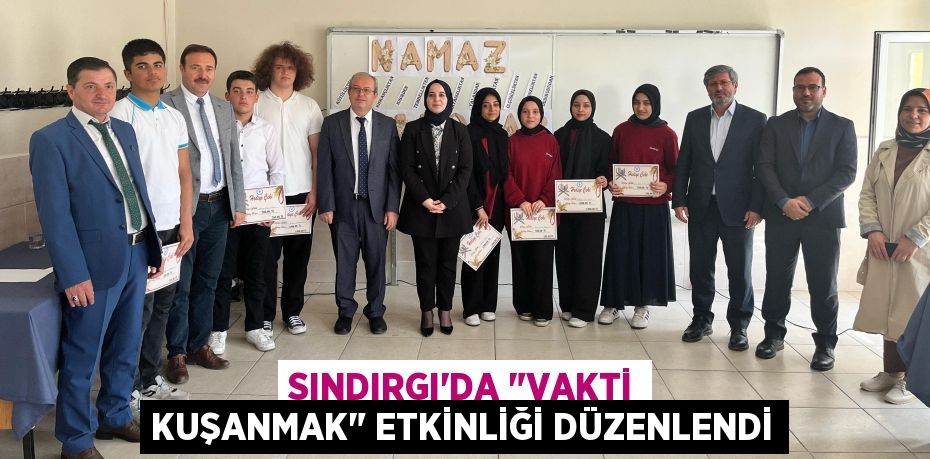 SINDIRGI'DA "VAKTİ KUŞANMAK" ETKİNLİĞİ DÜZENLENDİ