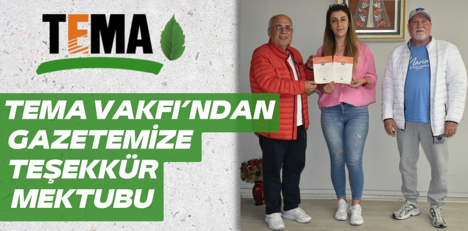 TEMA VAKFI’NDAN  GAZETEMİZE TEŞEKKÜR MEKTUBU