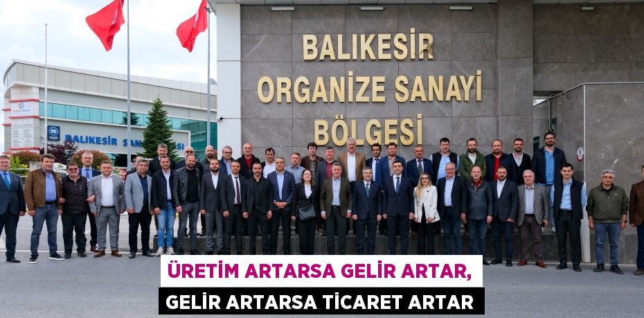 Üretim artarsa gelir artar, gelir artarsa ticaret artar