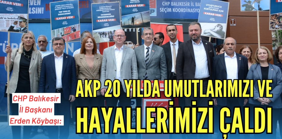 AKP 20 YILDA UMUTLARIMIZI VE  HAYALLERİMİZİ ÇALDI