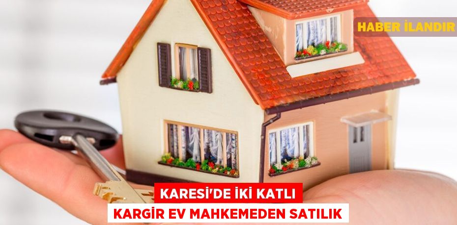 Karesi'de iki katlı kargir ev mahkemeden satılık