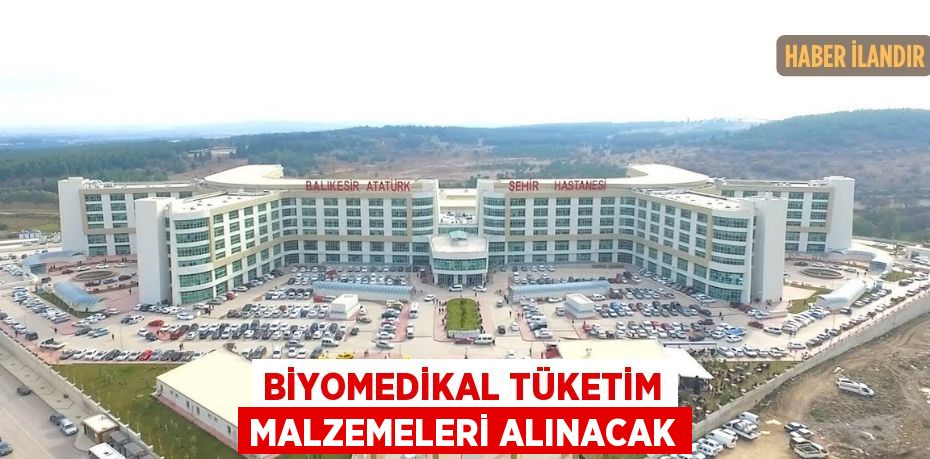 Biyomedikal tüketim malzemeleri alınacak