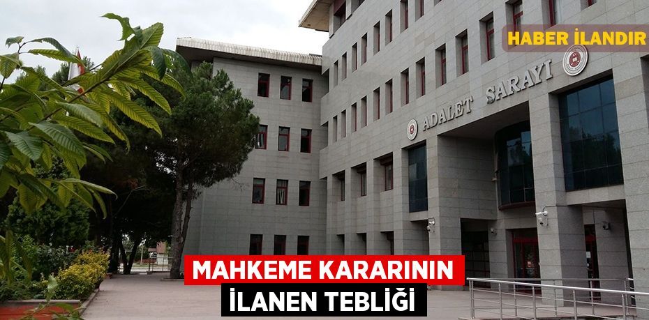 Mahkeme kararının ilanen tebliği