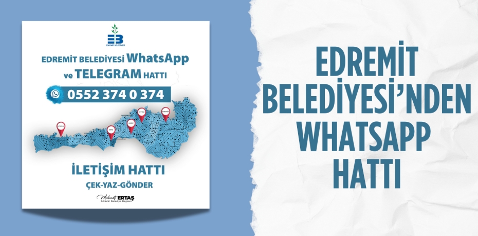 EDREMİT BELEDİYESİ’NDEN WHATSAPP HATTI