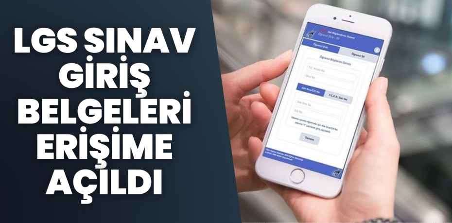 LGS SINAV GİRİŞ BELGELERİ ERİŞİME AÇILDI