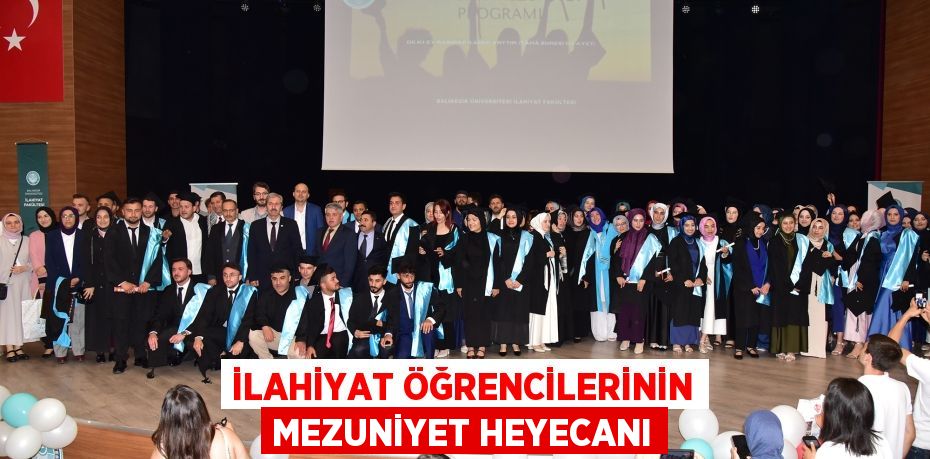 İLAHİYAT ÖĞRENCİLERİNİN MEZUNİYET HEYECANI