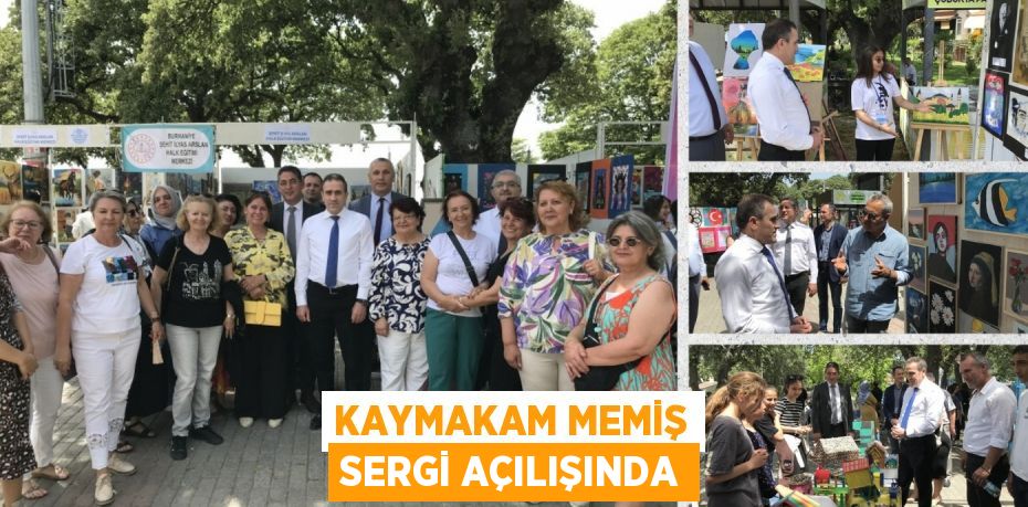 KAYMAKAM MEMİŞ SERGİ AÇILIŞINDA